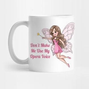 Don't Make Me Use My Opera Voice Fairy Mug